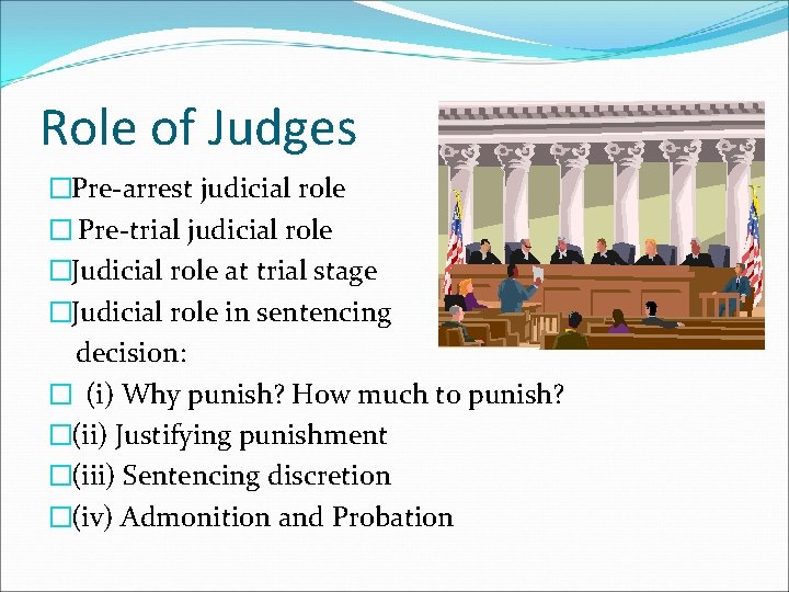 Role of Judges �Pre-arrest judicial role � Pre-trial judicial role �Judicial role at trial