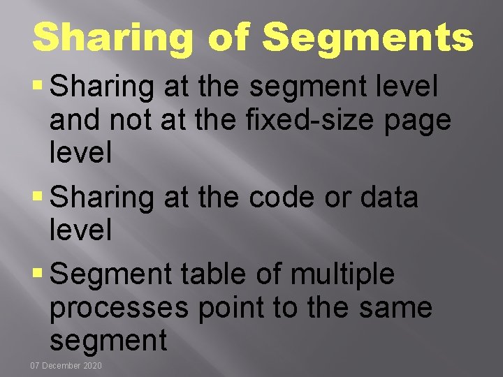 Sharing of Segments § Sharing at the segment level and not at the fixed-size