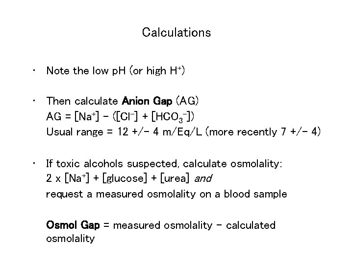 Calculations • Note the low p. H (or high H+) • Then calculate Anion