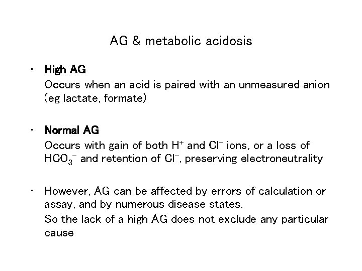 AG & metabolic acidosis • High AG Occurs when an acid is paired with