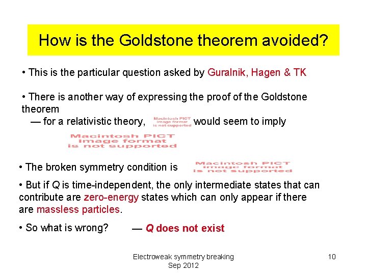 How is the Goldstone theorem avoided? • This is the particular question asked by