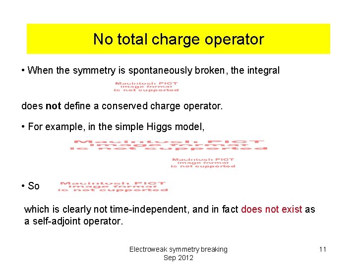 No total charge operator • When the symmetry is spontaneously broken, the integral does