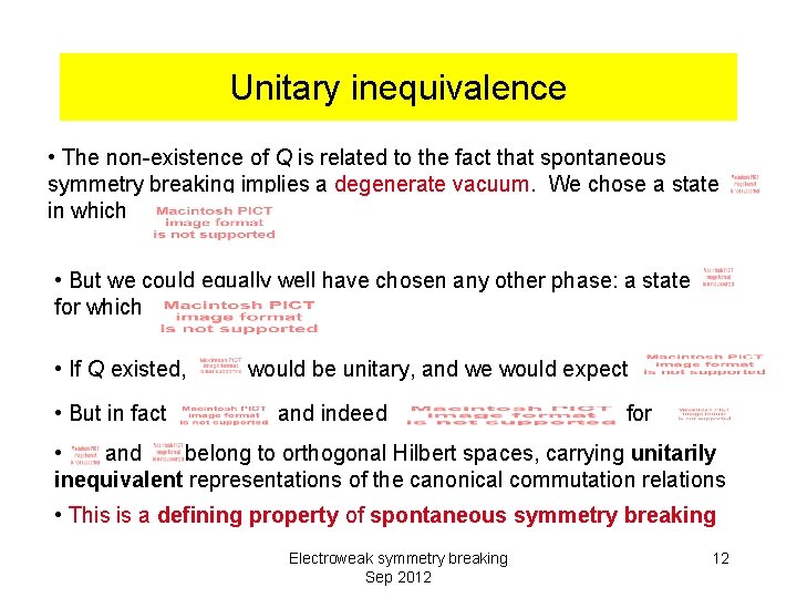 Unitary inequivalence • The non-existence of Q is related to the fact that spontaneous