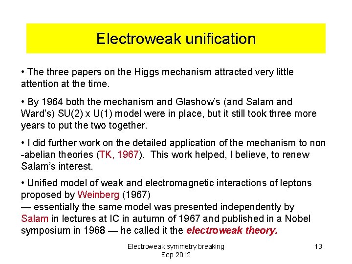 Electroweak unification • The three papers on the Higgs mechanism attracted very little attention