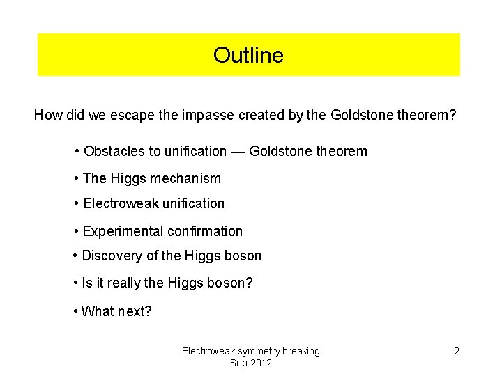 Outline How did we escape the impasse created by the Goldstone theorem? • Obstacles