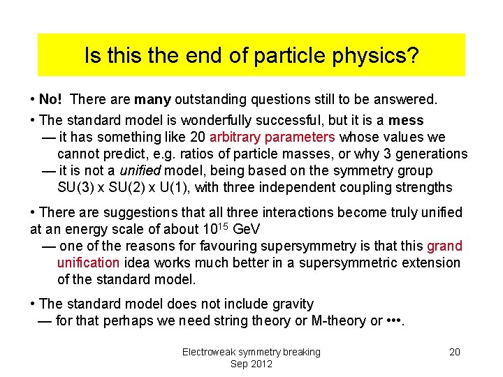 Is this the end of particle physics? • No! There are many outstanding questions