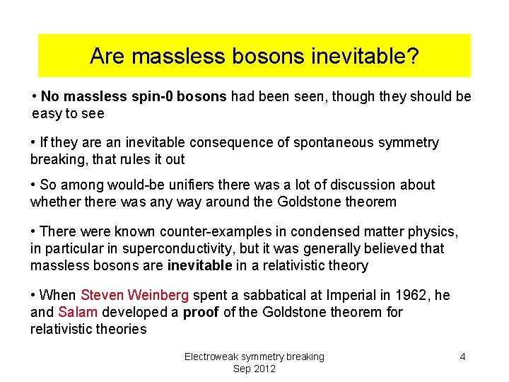Are massless bosons inevitable? • No massless spin-0 bosons had been seen, though they
