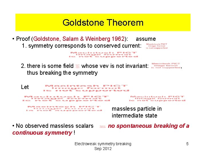 Goldstone Theorem • Proof (Goldstone, Salam & Weinberg 1962): assume 1. symmetry corresponds to