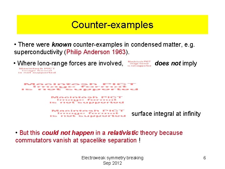Counter-examples • There were known counter-examples in condensed matter, e. g. superconductivity (Philip Anderson