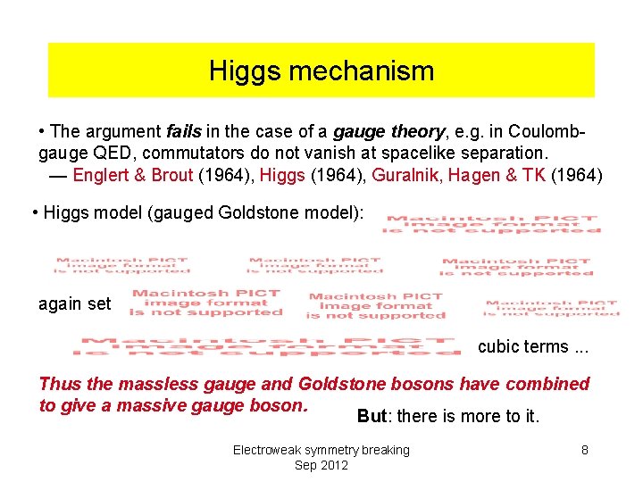 Higgs mechanism • The argument fails in the case of a gauge theory, e.