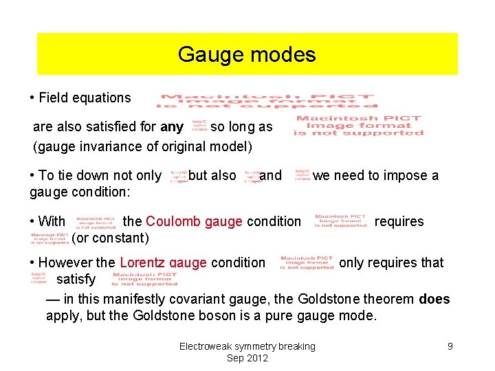 Gauge modes • Field equations are also satisfied for any so long as (gauge