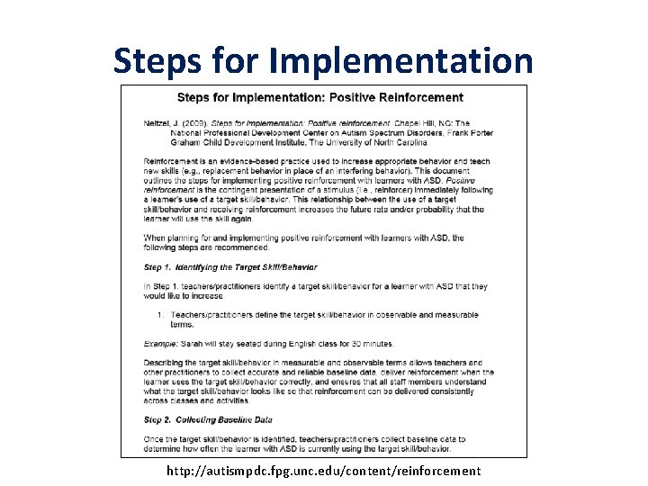 Steps for Implementation http: //autismpdc. fpg. unc. edu/content/reinforcement 