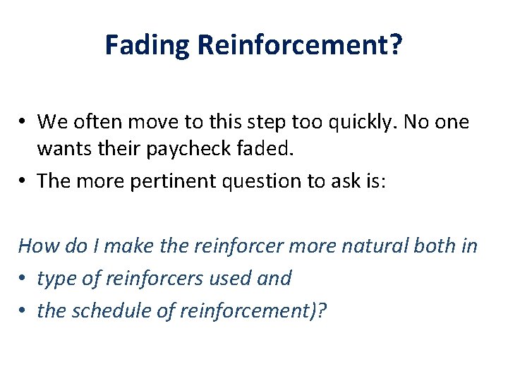 Fading Reinforcement? • We often move to this step too quickly. No one wants
