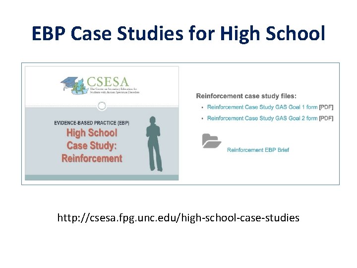 EBP Case Studies for High School http: //csesa. fpg. unc. edu/high-school-case-studies 