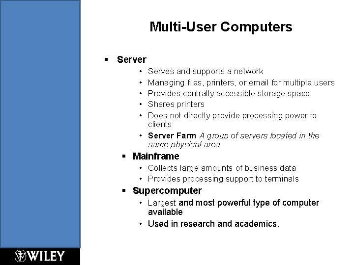 Multi-User Computers § Server • • • Serves and supports a network Managing files,