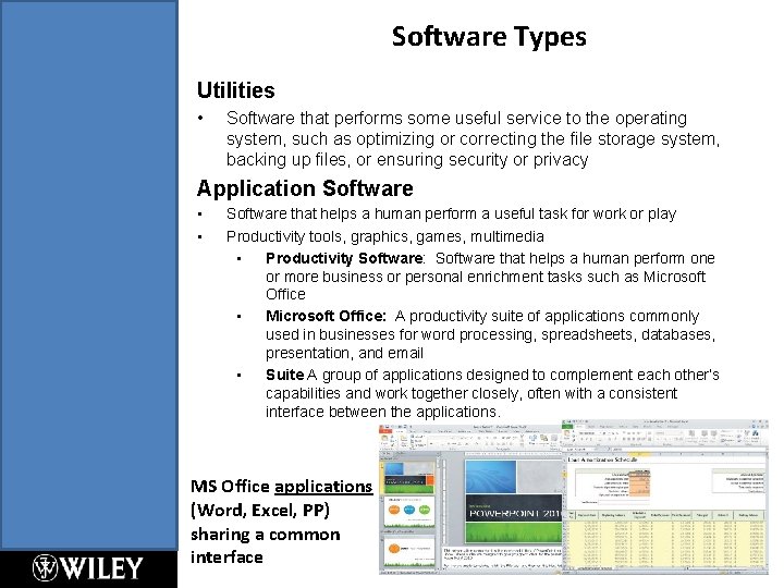 Software Types Utilities • Software that performs some useful service to the operating system,