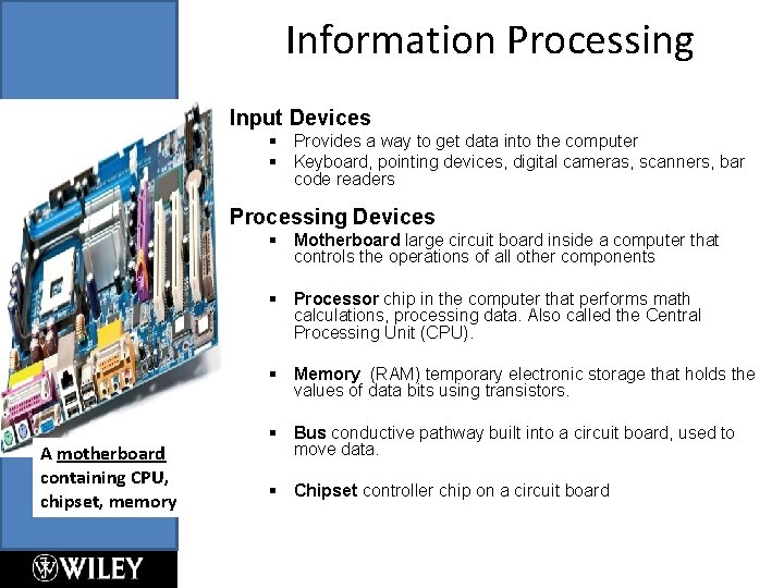 Information Processing Input Devices § Provides a way to get data into the computer Information Processing Input Devices § Provides a way to get data into the computer
