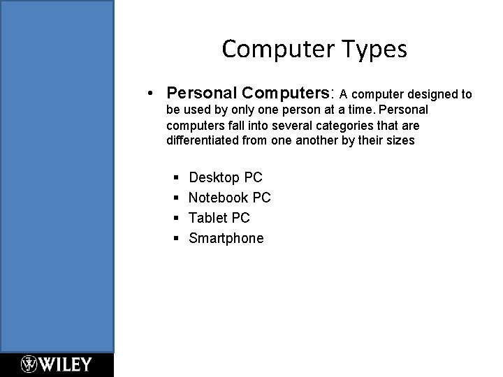 Computer Types • Personal Computers: A computer designed to be used by only one Computer Types • Personal Computers: A computer designed to be used by only one
