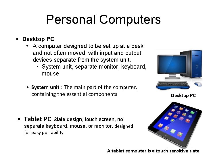 Personal Computers § Desktop PC • A computer designed to be set up at