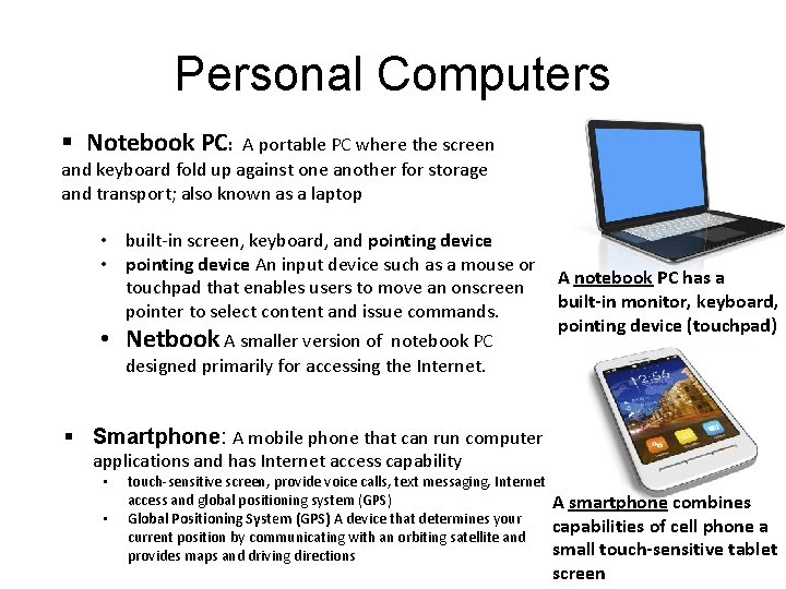 Personal Computers § Notebook PC: A portable PC where the screen and keyboard fold