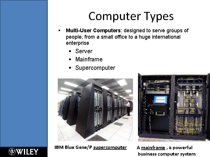 Computer Types § Multi-User Computers: designed to serve groups of people, from a small