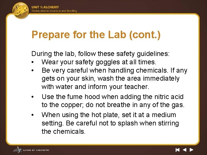 Prepare for the Lab (cont. ) During the lab, follow these safety guidelines: •