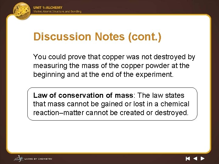 Discussion Notes (cont. ) You could prove that copper was not destroyed by measuring