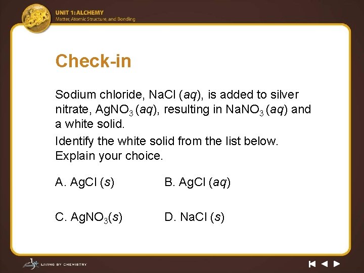Check-in Sodium chloride, Na. Cl (aq), is added to silver nitrate, Ag. NO 3