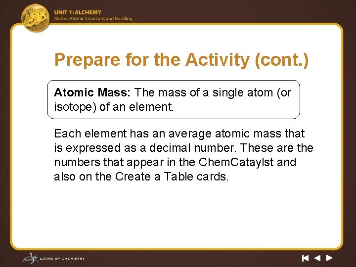 Prepare for the Activity (cont. ) Atomic Mass: The mass of a single atom