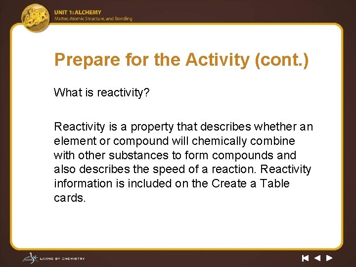 Prepare for the Activity (cont. ) What is reactivity? Reactivity is a property that