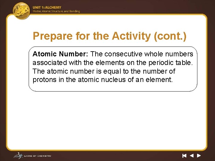 Prepare for the Activity (cont. ) Atomic Number: The consecutive whole numbers associated with