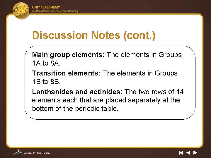 Discussion Notes (cont. ) Main group elements: The elements in Groups 1 A to