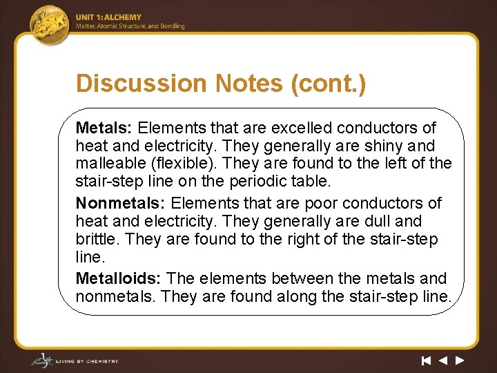 Discussion Notes (cont. ) Metals: Elements that are excelled conductors of heat and electricity.