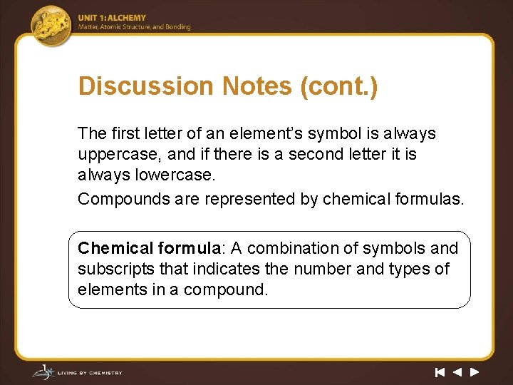Discussion Notes (cont. ) The first letter of an element’s symbol is always uppercase,