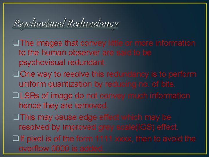 Psychovisual Redundancy q. The images that convey little or more information to the human Psychovisual Redundancy q. The images that convey little or more information to the human