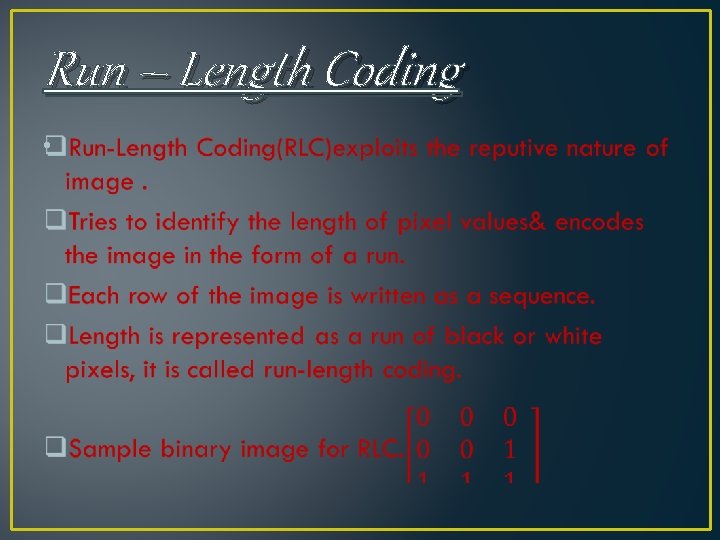 Run – Length Coding • Run – Length Coding •