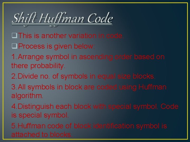 Shift Huffman Code q. This is another variation in code. q. Process is given Shift Huffman Code q. This is another variation in code. q. Process is given