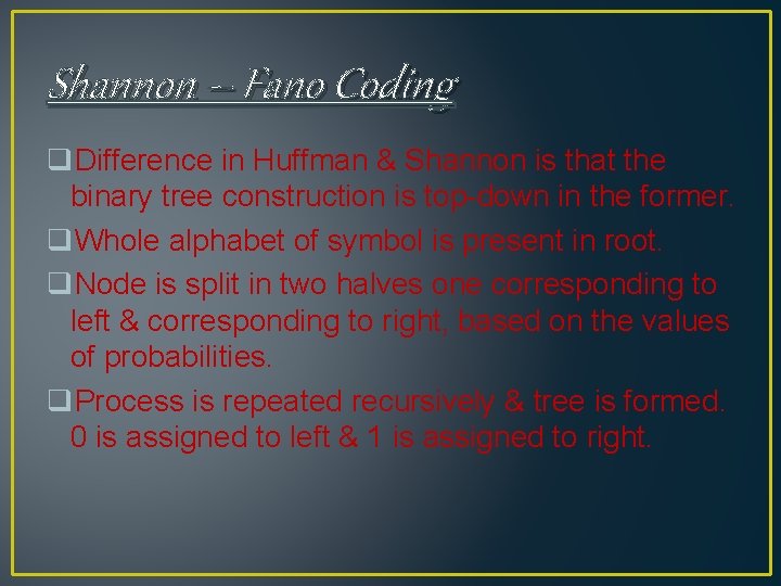 Shannon – Fano Coding q. Difference in Huffman & Shannon is that the binary Shannon – Fano Coding q. Difference in Huffman & Shannon is that the binary
