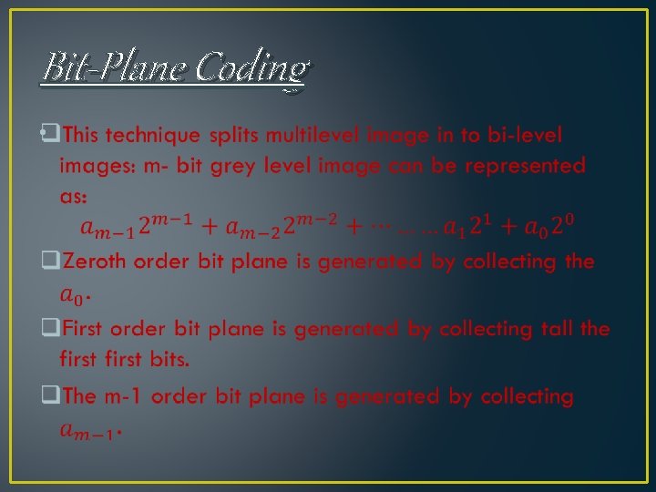 Bit-Plane Coding • Bit-Plane Coding •