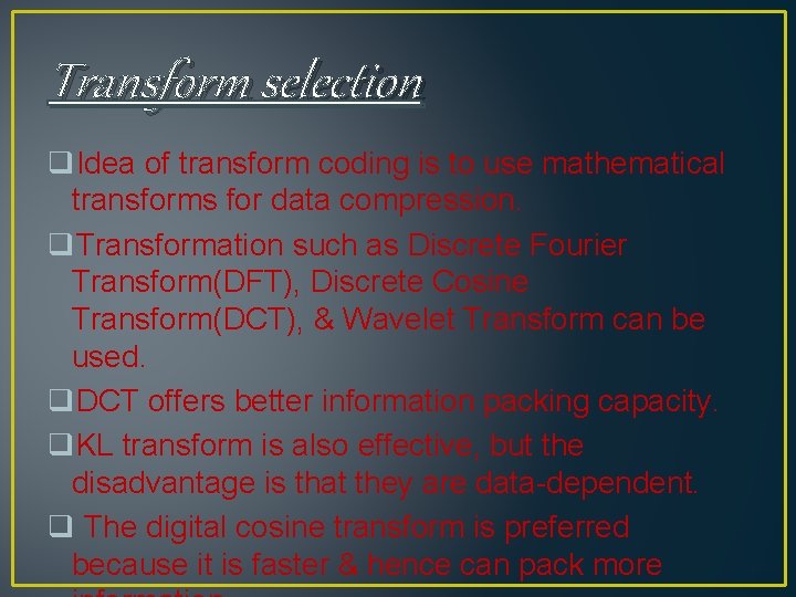 Transform selection q. Idea of transform coding is to use mathematical transforms for data Transform selection q. Idea of transform coding is to use mathematical transforms for data