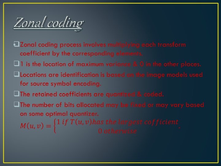 Zonal coding • Zonal coding •