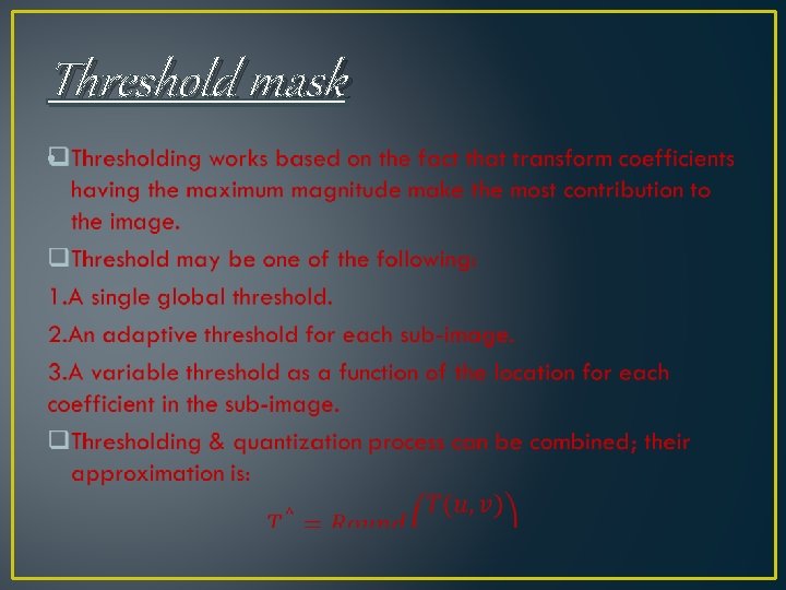 Threshold mask • Threshold mask •