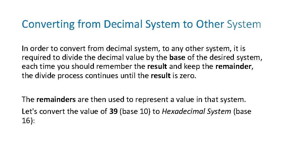 Converting from Decimal System to Other System In order to convert from decimal system, Converting from Decimal System to Other System In order to convert from decimal system,