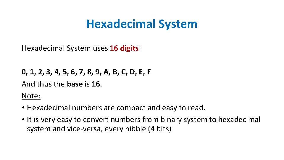 Hexadecimal System uses 16 digits: 0, 1, 2, 3, 4, 5, 6, 7, 8, Hexadecimal System uses 16 digits: 0, 1, 2, 3, 4, 5, 6, 7, 8,