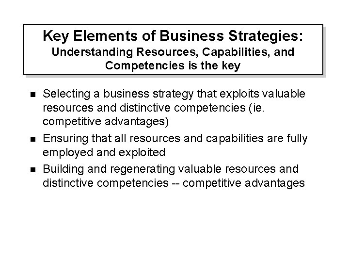 Key Elements of Business Strategies: Understanding Resources, Capabilities, and Competencies is the key n