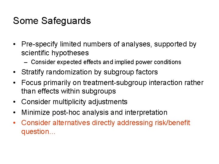 Some Safeguards • Pre-specify limited numbers of analyses, supported by scientific hypotheses – Consider