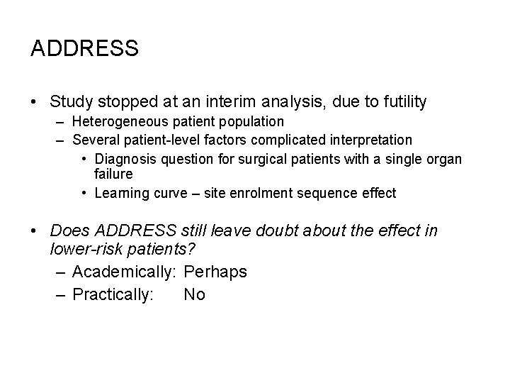 ADDRESS • Study stopped at an interim analysis, due to futility – Heterogeneous patient