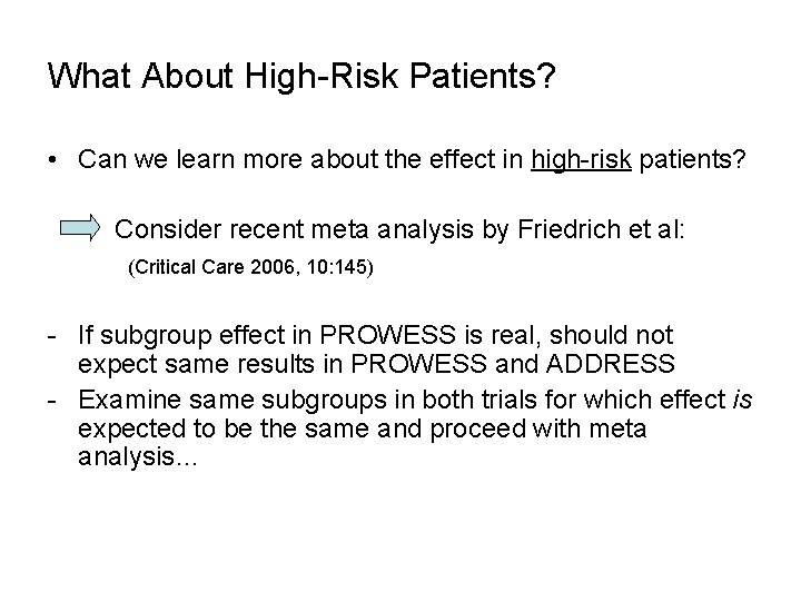 What About High-Risk Patients? • Can we learn more about the effect in high-risk