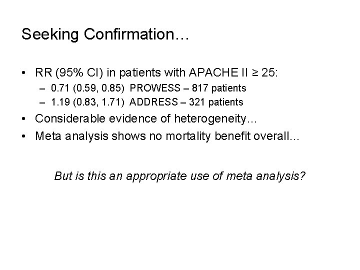 Seeking Confirmation… • RR (95% CI) in patients with APACHE II ≥ 25: –