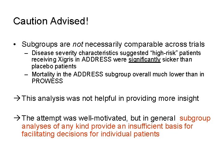 Caution Advised! • Subgroups are not necessarily comparable across trials – Disease severity characteristics